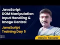 JavaScript Complete Beginner Tutorial in Hindi - Day 5 DOM Manipulation Input Image handling