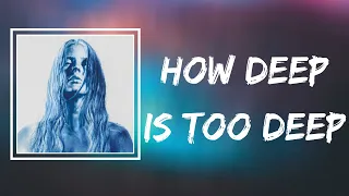 ellie goulding how deep is too deep lyrics 