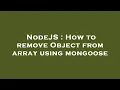 NodeJS How to remove Object from array using mongoose