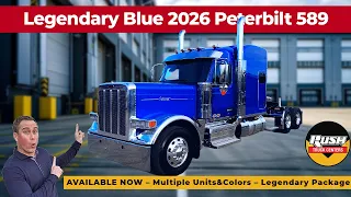 AVAILABLE NOW - Legendary Blue 2026 Peterbilt 589 with Legendary Package