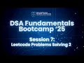 DSA Fundamental Bootcamp Session 7 Leetcode Problems Solving 2 ft M Faizan Anis