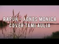 Lagu Rapuh - Agnes monica || Lirik/lyrics [cover by Tami Aulia]