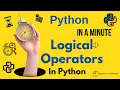 Python In A Minute Logical Operators In Python - All operators explained