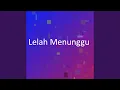 Lelah Menunggu