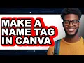 How to Make a Name Tag in Canva 2025 - Full Guide