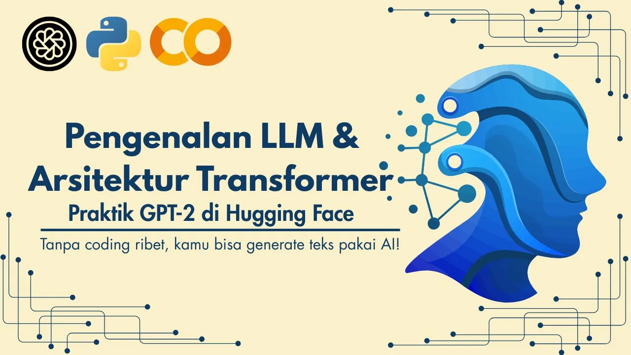 Pengenalan Model Bahasa Besar (LLM) & Arsitektur Transformer | Teori + Praktik Langsung!