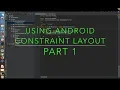 Using Android Constraint Layout - Part 1