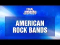Final Jeopardy American Rock Bands JEOPARDY
