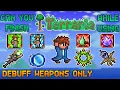 Can you finish Terraria using Debuff Weapons Only - Terraria 1 4 4