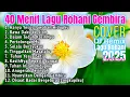 Download Lagu 40 Menit Lagu Rohani Kristen Gembira Terbaru 2025 | Vol.60