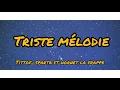 Parole triste mélodie // tittof Sparta ft hornet la frappe