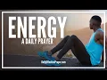 Prayer For Energy Daily Prayers For Energy Strength Motivation
