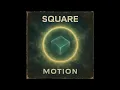 Lagu SQUARE - MOTION (FULL ALBUM) - Progressive rock, Art rock