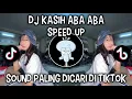 Download Lagu DJ KASIH ABA ABA SPEED UP || SOUND VIRAL DI TIKTOK‼️