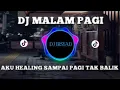Download Lagu DJ MALAM PAGI [ SAIXSE ]  DJ AKU HEALING SAMPAI PAGI TAK BALIK REMIX FULL BASS TERBARU 2023