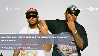 major league djz reflect on their journey u0026 chat new single