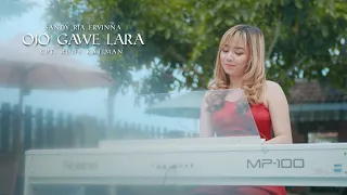 ojo gawe lara sandy ria ervinna official music video 