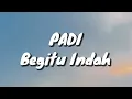 PADI - Begitu Indah (Lirik)