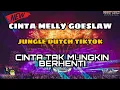 Download Lagu DJ CINTA Melly Goeslaw X CINTA TAK MUNGKIN BERHENTI !! JUNGLE DUTCH 2021 DJ PALING NYESEK
