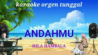 Download ANDAHMU ( HILA HAMBALA ) / KARAOKE ORGEN TUNGGAL MP3