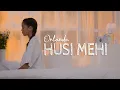 Download Lagu Orlanda | HUSI MEHI Official Music Video