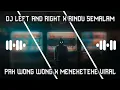 Download Lagu DJ LEFT AND RIGHT X PAK WONG WONG X RINDU SEMALAM X MNEKETEHE VIRAL TERBARU 2022