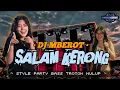 Lagu DJ SALAM KERONG MBEROT // STYLE PARTY HOREG // BASS TROTOK NULUP // ENAK BUAT KARNAVAL