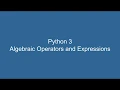 Python 3 Algebraic Operators and Algebraic Expressions