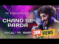 Download Lagu Chand Se Parda Kijiye (Cover Song) || Romantic Love Song || Hindi Love Songs || PK Singh