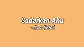 Download Last Child - Sadarkan Aku ( Lirik ) MP3