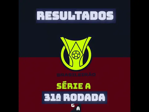 RESULTADOS DOS JOGOS DA 31ª RODADA DO BRASILEIRÃO SÉRIE A 2026