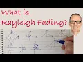 What is Rayleigh Fading