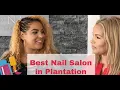 NEW BEAUTY AND NAIL SALON IN BROWARD AND MIAMI BEST TRUSTED REALTOR IN PLANTATION FL