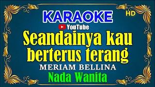 Download SEANDAINYA KAU BERTERUS TERANG - Meriam bellina [ KARAOKE HD ] Nada Wanita MP3