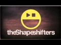 The Shapeshifters - She Freaks