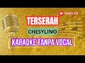 Lagu CHESYLINO - TERSERAH KARAOKE