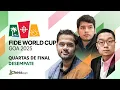 Copa do Mundo de XADREZ 2025 - Quartas de Final / Desempate