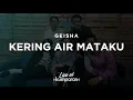 Download Lagu LIVE AT KUMPARAN | GEISHA - KERING AIR MATAKU