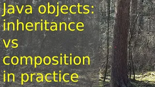 Java classes Composition and inheritance - a practical example