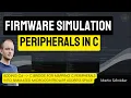 Simulate Your Peripherals in C The Ultimate Guide for Embedded Systems Developers