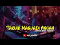 Lagu DJ TAKUIK MANJADI ANGAN - DAVID IZTAMBUL || MINANG REMIX TERBARU [ MF REMIX ]
