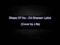 Ed Sheeran - Shape of You Lyrics (Cover by J.Fla)