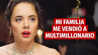 MI FAMILIA ME VENDIÓ A UN MILLONARIO