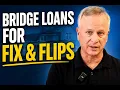 Do Bridge Loans Work for Fix and Flips