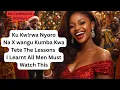 Lagu Ku Kw!rwa NyoroNa X wangu Kumba KwaTete The Lessons I Learnt All Men Must Watch This