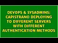 DevOps SysAdmins Capistrano deploying to different servers with different authentication methods