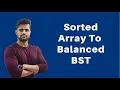 Convert Sorted Array To Balanced Binary Search Tree Sorted Array to BST