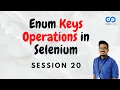 Session 20 - Enum Keys Operations in Selenium