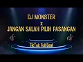 Download Lagu DJ MONSTER x JANGAN SALAH PILIH PASANGAN FULL BEAT | TIKTOK VIRAL