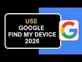 How to Use Google Find My Device 2026